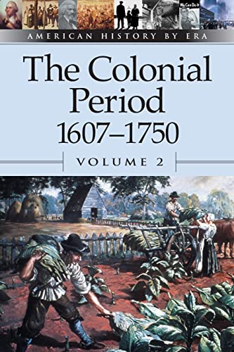 9780737710397: American History by Era - The Colonial Period: 1607-1750 Vol. 2 (paperback edition) (American History by Era)