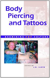 9780737710595: Body Piercing and Tattoos (Examining pop culture)