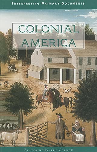 Beispielbild fr Colonial America : Interpreting Primary Documents zum Verkauf von Better World Books
