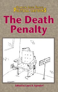 Death Penalty (Examining Issues Through Political Cartoons) (9780737711011) by Egendorf, Laura K.