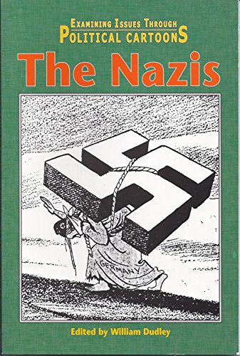 9780737711059: The Nazis (Examining issues through political cartoons)