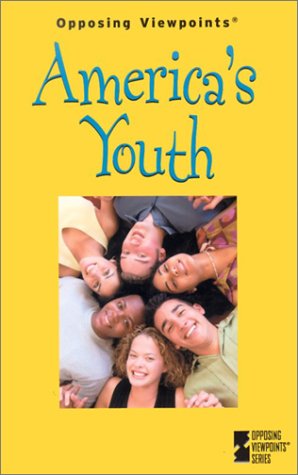 Stock image for America's Youth : Opposing Viewpoints for sale by Better World Books: West