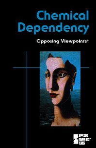 Stock image for Chemical Dependency, Opposing Viewpoints for sale by UHR Books