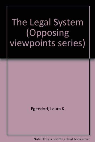 9780737712315: The Legal System (Opposing viewpoints series)