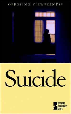 Imagen de archivo de Opposing Viewpoints Series - Suicide (hardcover edition) a la venta por The Book Cellar, LLC