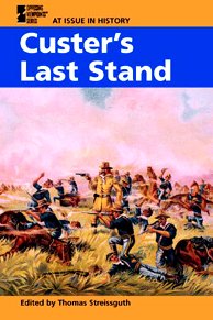 Custer's Last Stand (At Issue in History) (9780737713596) by Streissguth, Thomas