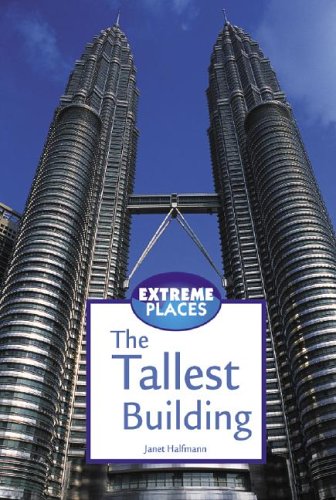 The Tallest Building (Extreme Places) (9780737713749) by Janet Halfmann