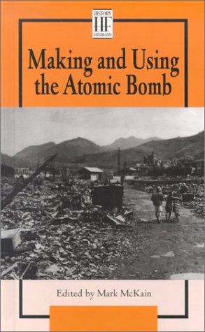 Stock image for Making and Using the Atom Bomb (History Firsthand) for sale by Wonder Book