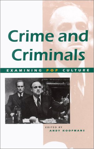 Crime and Criminals (Examining Pop Culture (Hardcover)) (9780737714319) by Koopmans, Andy