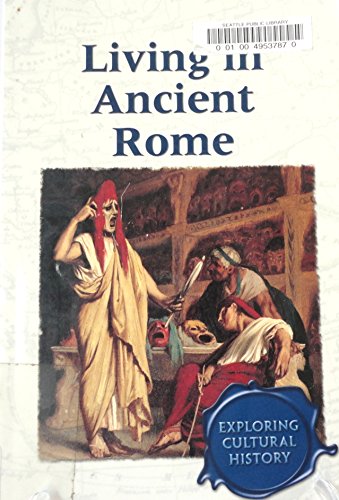 9780737714579: Living in Ancient Rome (Exploring Cultural History)