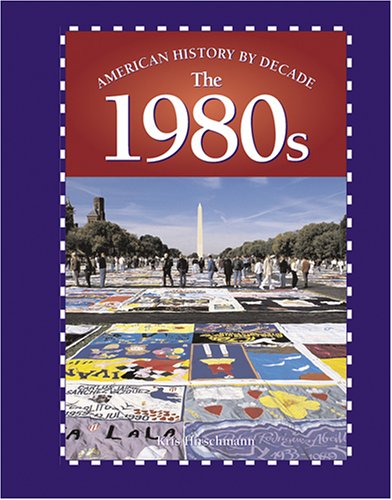 American History by Decade - The 1980s (9780737717501) by Hirschmann, Kris