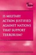 Imagen de archivo de Is Military Action Justified Against Nations that Support Terrorism? (At Issue Series) a la venta por SecondSale