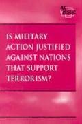 Stock image for Is Military Action Justified Against Nations that Support Terrorism? (At Issue Series) for sale by SecondSale