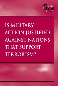 Beispielbild fr Is Military Action Justified Against Nations Thought to Support Terrorism? zum Verkauf von Better World Books