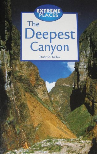 Extreme Places - The Deepest Canyon (9780737718805) by Kallen, Stuart A.