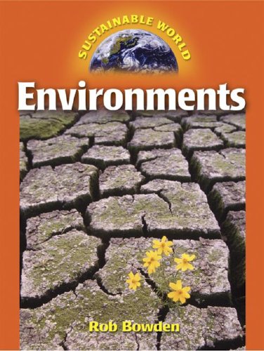 Environments (Sustainable World) (9780737718980) by Bowden, Rob