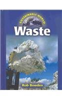 Waste (Sustainable World) (9780737719024) by Bowden, Rob