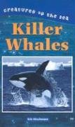 Killer Whales (Creatures of the Sea) (9780737720587) by Hirschmann, Kris