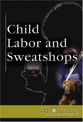 9780737721805: Child Labor and Sweatshops (At Issue Series)