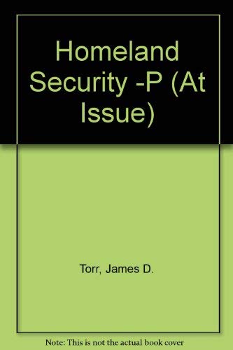 At Issue Series - Homeland Security (paperback edition) (9780737721898) by Torr, James D.