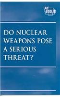 Beispielbild fr Do Nuclear Weapons Pose A Serious Threat? (At Issue Series) zum Verkauf von Nealsbooks