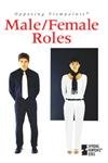 Stock image for Opposing Viewpoints: Male/Female Roles 04 - L for sale by ThriftBooks-Atlanta