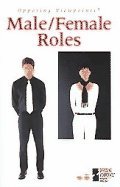 Beispielbild fr Male/Female Roles (Opposing Viewpoints Series) zum Verkauf von A Team Books