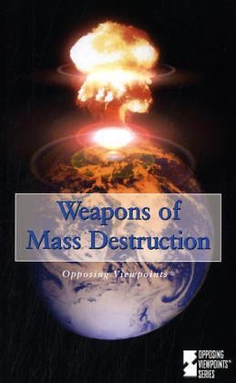 Stock image for Weapons of Mass Destruction (Opposing Viewpoints (Paperback)) for sale by More Than Words