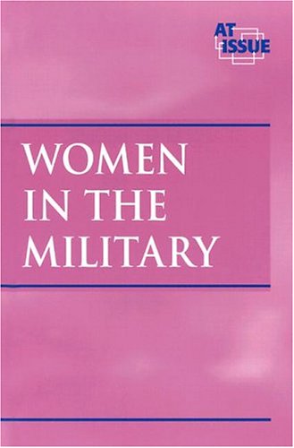 9780737722987: Women in the Military (At Issue Series)