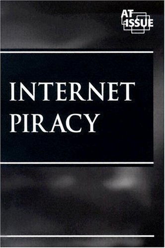 Stock image for Internet Piracy (At Issue Series) for sale by More Than Words