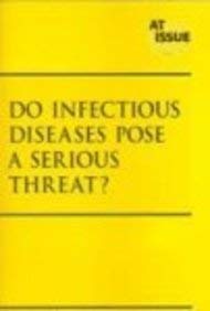 Beispielbild fr At Issue Series - Do Infectious Diseases Pose a Serious Threat? (paperback edition) (At Issue Series) zum Verkauf von Powell's Bookstores Chicago, ABAA