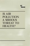 Stock image for At Issue Series - Is Air Pollution a Serious Threat to Health? (hardcover edition) for sale by WeSavings LLC