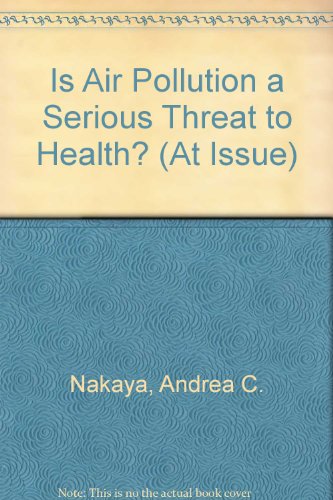 Stock image for At Issue Series - Is Air Pollution a Serious Threat to Health? (paperback edition) for sale by POQUETTE'S BOOKS