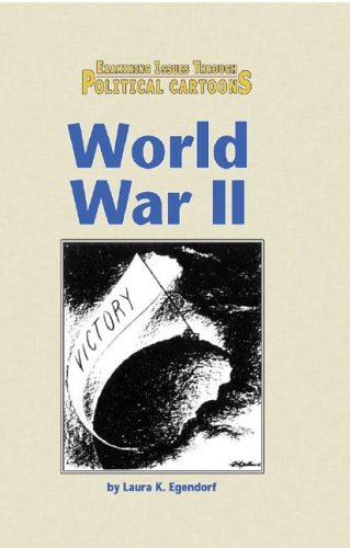 9780737725353: World War II (Examining Issues Through Political Cartoons)