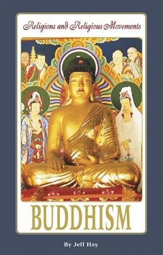 Buddhism (Religions and Religious Movements) (9780737725636) by Hay, Jeff