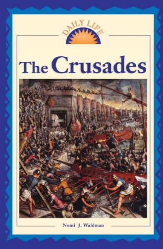 The Crusades (Daily Life) (9780737726046) by Waldman, Nomi J.