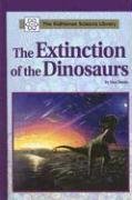 The Extinction of The Dinosaurs (Kidhaven Science Library) (9780737726374) by Nardo, Don