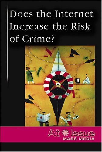 Imagen de archivo de At Issue Series - Does the Internet Increase the Risk of Crime? (hardcover edition) a la venta por More Than Words