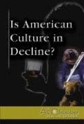 Beispielbild fr Is American Culture in Decline? zum Verkauf von Better World Books