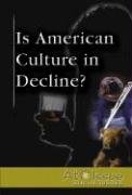 Stock image for Is American Culture in Decline? for sale by Better World Books