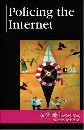 Policing the Internet (At Issue Mass Media) (9780737727333) by Daniels, Peggy