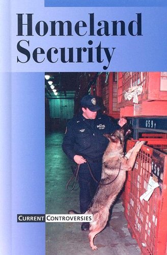 Current Controversies - Homeland Security (hardcover edition) (9780737727777) by Nakaya, Andrea C.