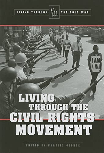 Living through the Civil Rights Movement (Living Through the Cold War) - George, Charles