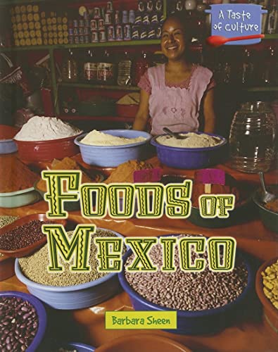 9780737730364: Foods of Mexico (A Taste of Culture)