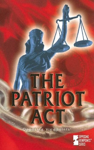 Beispielbild fr The Patriot Act: Opposing Viewpoints zum Verkauf von Louisville Book Net
