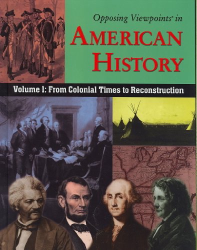 9780737731842: Volume 1: From Colonial Times to Reconstruction (Opposing Viewpoints in American History)