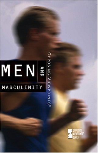 Men and Masculinity (Opposing Viewpoints) (9780737733259) by Woodward, John
