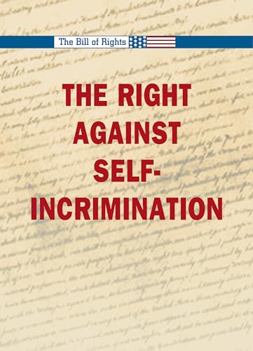 Beispielbild fr The Right Against Self Incrimination (Bill of Rights) zum Verkauf von SecondSale