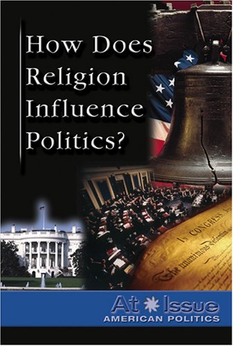 Imagen de archivo de How Does Religion Influence Politics? (At Issue Series) a la venta por More Than Words