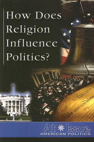 Imagen de archivo de How Does Religion Influence Politics? (At Issue Series) a la venta por More Than Words